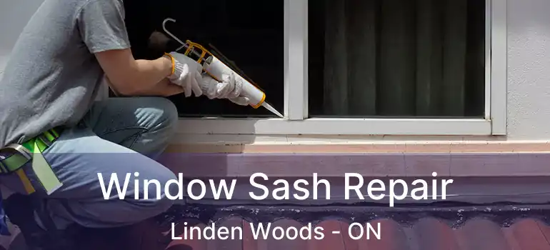  Window Sash Repair Linden Woods - ON