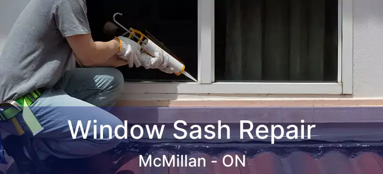  Window Sash Repair McMillan - ON