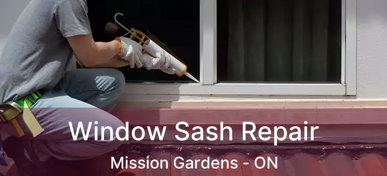  Window Sash Repair Mission Gardens - ON
