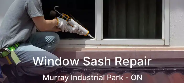  Window Sash Repair Murray Industrial Park - ON