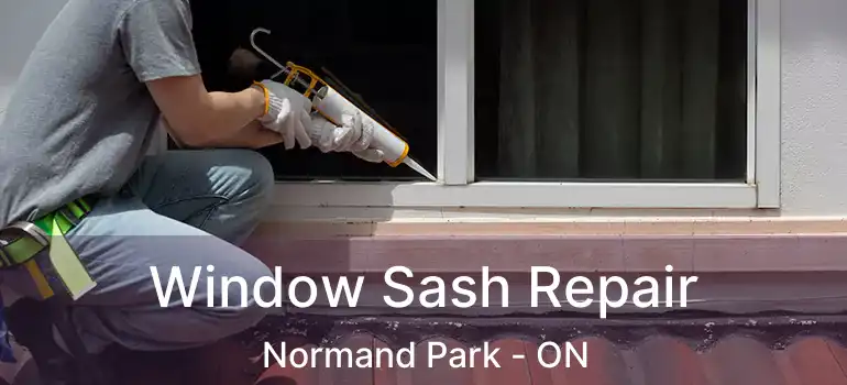  Window Sash Repair Normand Park - ON