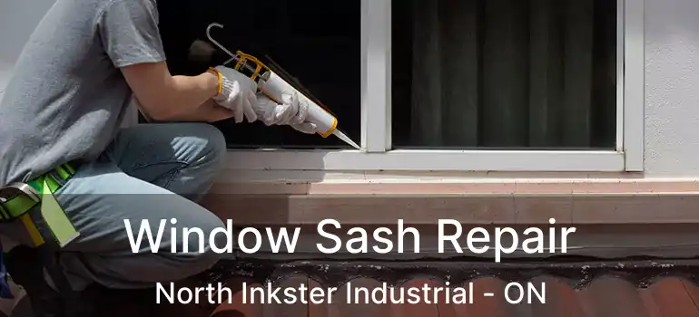  Window Sash Repair North Inkster Industrial - ON
