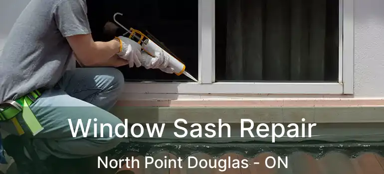  Window Sash Repair North Point Douglas - ON