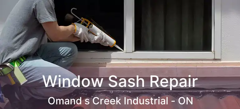  Window Sash Repair Omand s Creek Industrial - ON