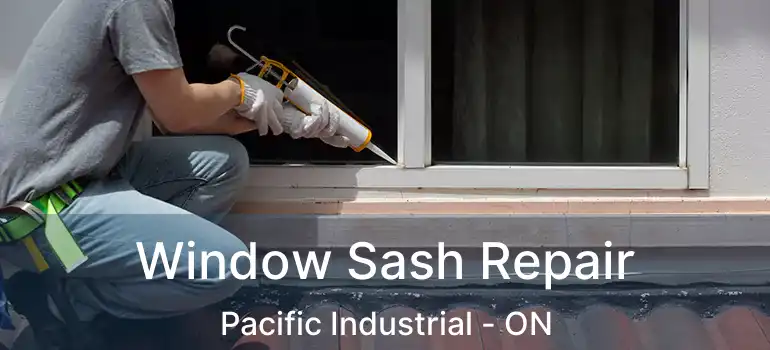  Window Sash Repair Pacific Industrial - ON