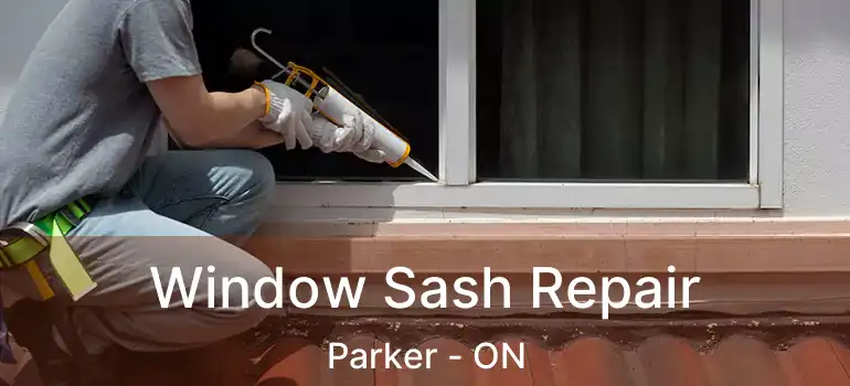  Window Sash Repair Parker - ON