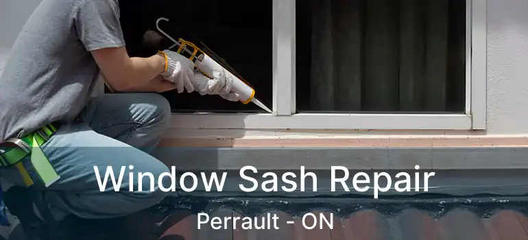  Window Sash Repair Perrault - ON