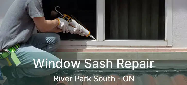  Window Sash Repair River Park South - ON