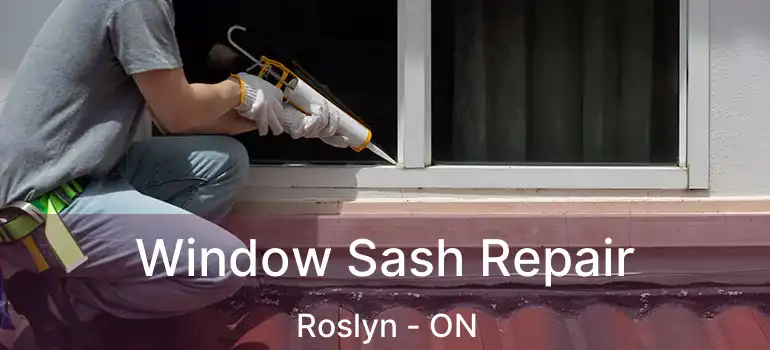  Window Sash Repair Roslyn - ON