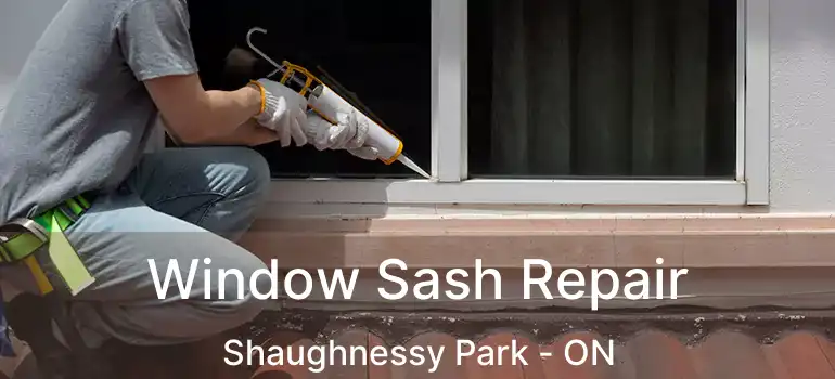  Window Sash Repair Shaughnessy Park - ON