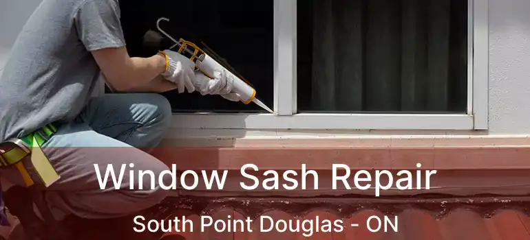  Window Sash Repair South Point Douglas - ON