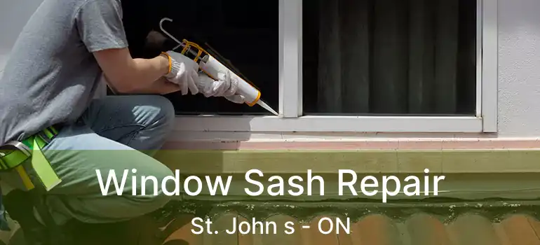  Window Sash Repair St. John s - ON