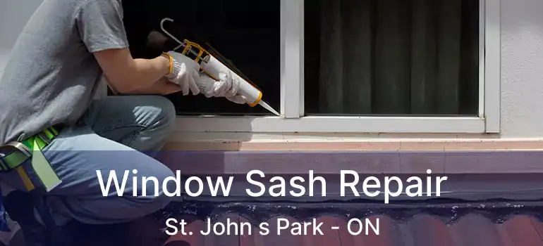 Window Sash Repair St. John s Park - ON
