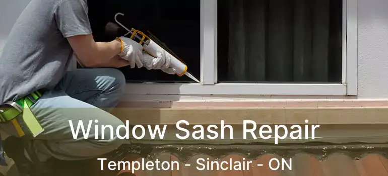  Window Sash Repair Templeton - Sinclair - ON