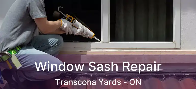  Window Sash Repair Transcona Yards - ON