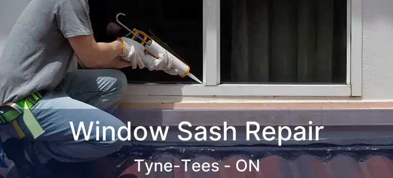 Window Sash Repair Tyne-Tees - ON