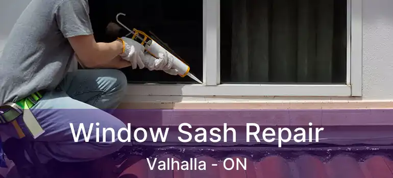  Window Sash Repair Valhalla - ON