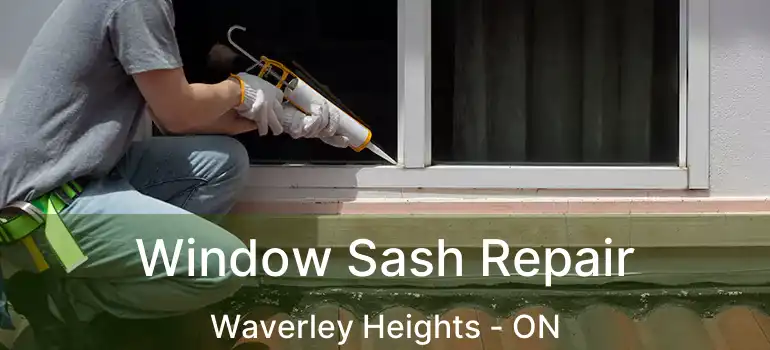  Window Sash Repair Waverley Heights - ON