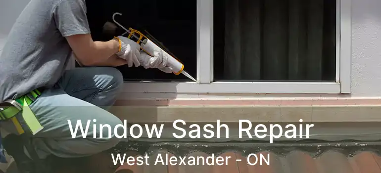  Window Sash Repair West Alexander - ON