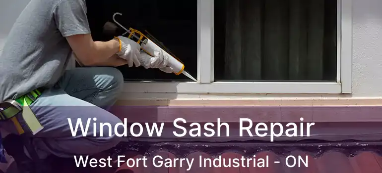  Window Sash Repair West Fort Garry Industrial - ON