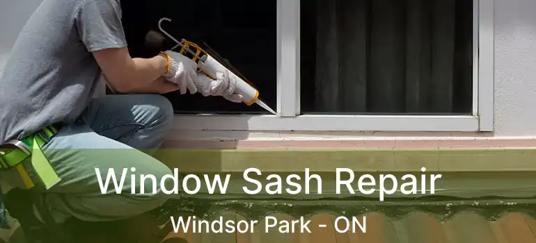  Window Sash Repair Windsor Park - ON