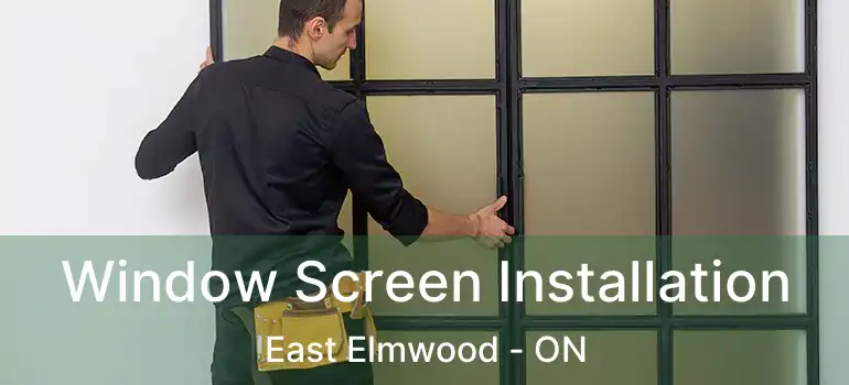  Window Screen Installation East Elmwood - ON