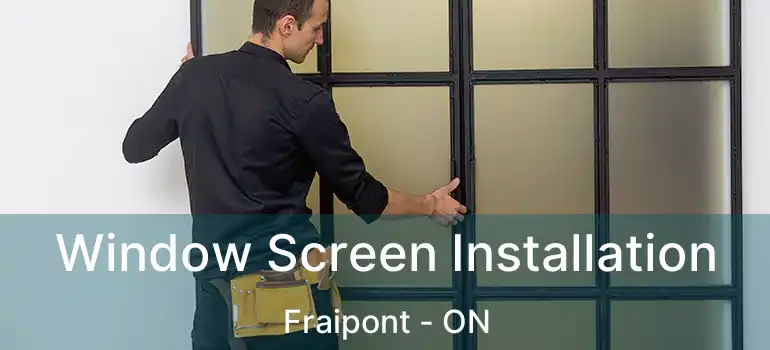  Window Screen Installation Fraipont - ON