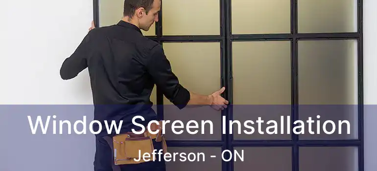  Window Screen Installation Jefferson - ON