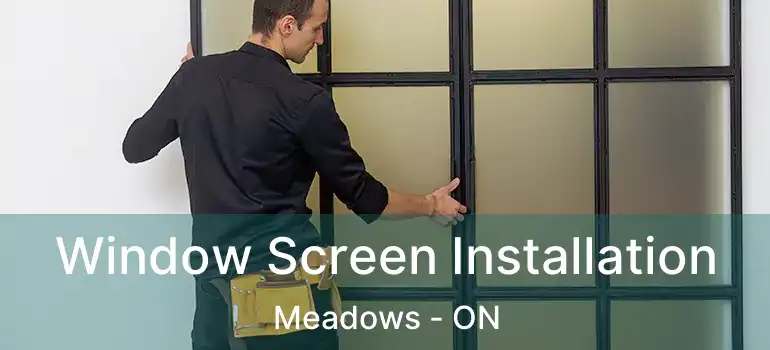  Window Screen Installation Meadows - ON
