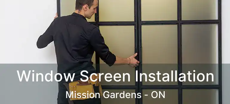  Window Screen Installation Mission Gardens - ON
