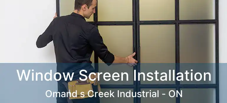  Window Screen Installation Omand s Creek Industrial - ON