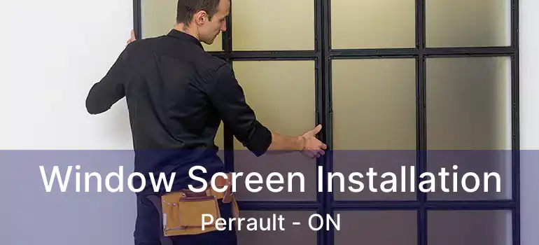 Window Screen Installation Perrault - ON