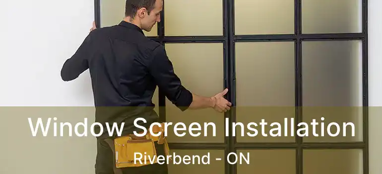  Window Screen Installation Riverbend - ON