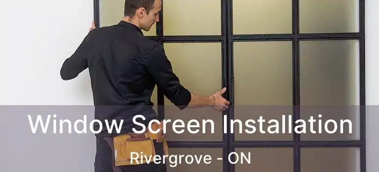  Window Screen Installation Rivergrove - ON