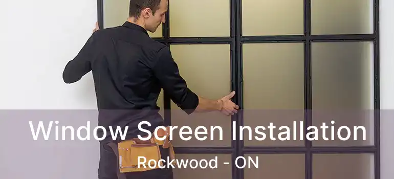  Window Screen Installation Rockwood - ON
