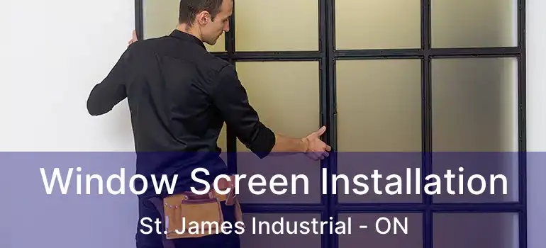  Window Screen Installation St. James Industrial - ON