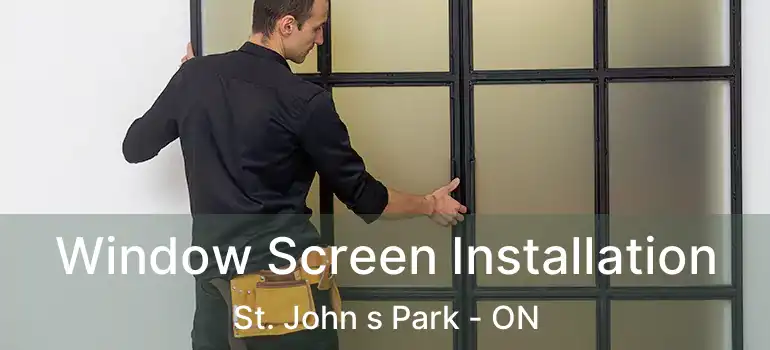  Window Screen Installation St. John s Park - ON