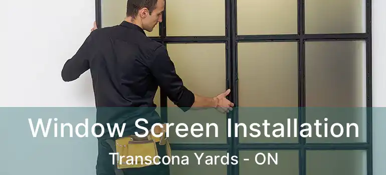 Window Screen Installation Transcona Yards - ON