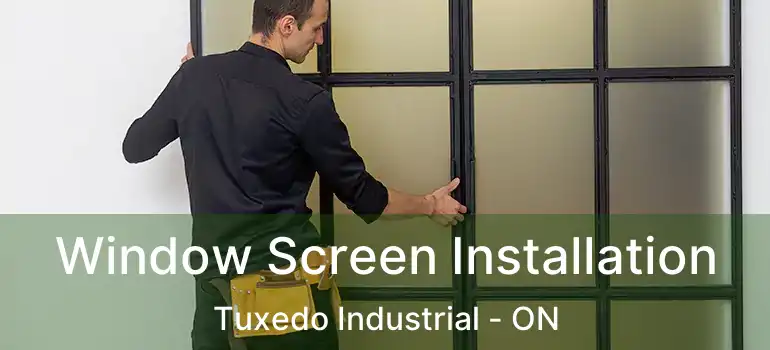  Window Screen Installation Tuxedo Industrial - ON