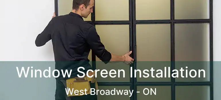  Window Screen Installation West Broadway - ON