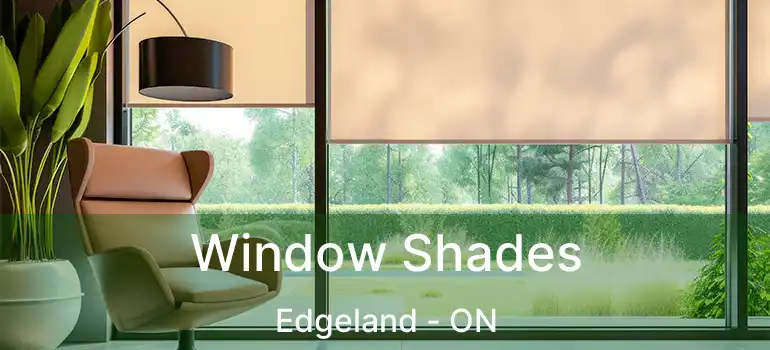  Window Shades Edgeland - ON