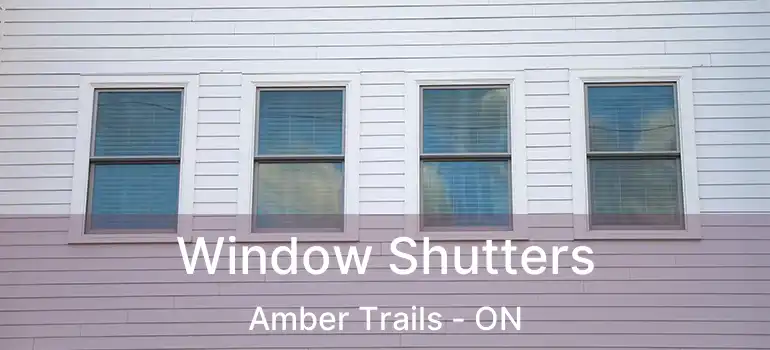 Window Shutters Amber Trails - ON
