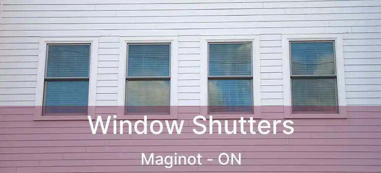  Window Shutters Maginot - ON