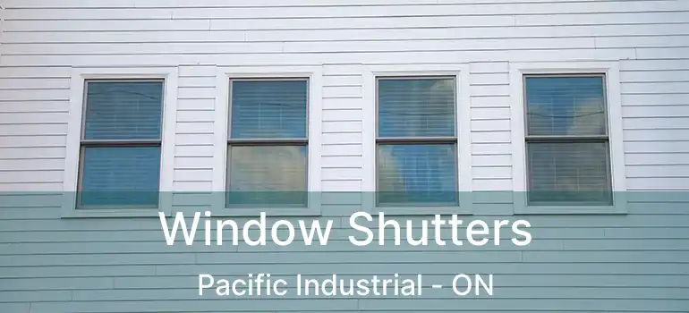  Window Shutters Pacific Industrial - ON