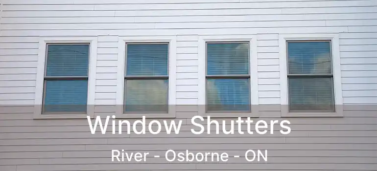  Window Shutters River - Osborne - ON