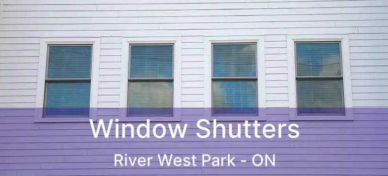  Window Shutters River West Park - ON
