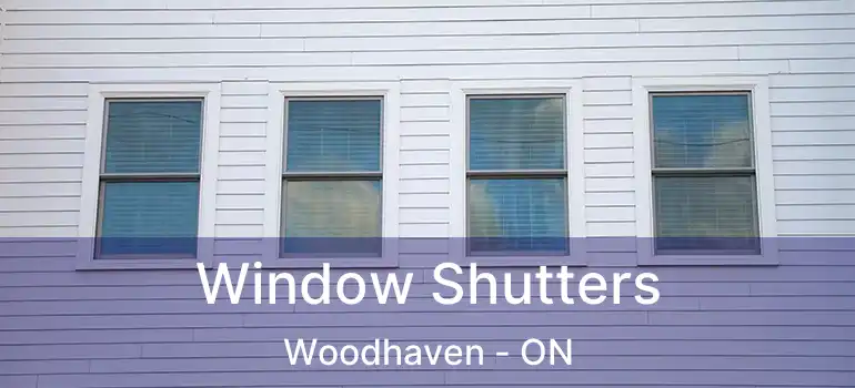  Window Shutters Woodhaven - ON