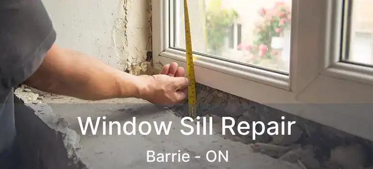 Window Sill Repair Barrie - ON