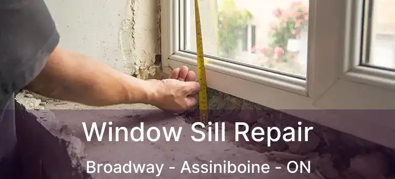  Window Sill Repair Broadway - Assiniboine - ON