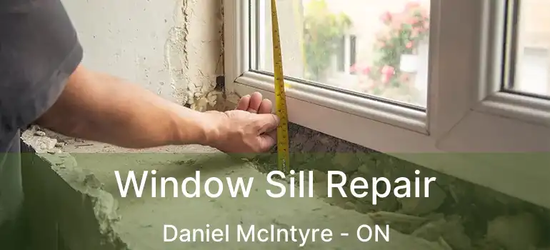  Window Sill Repair Daniel McIntyre - ON